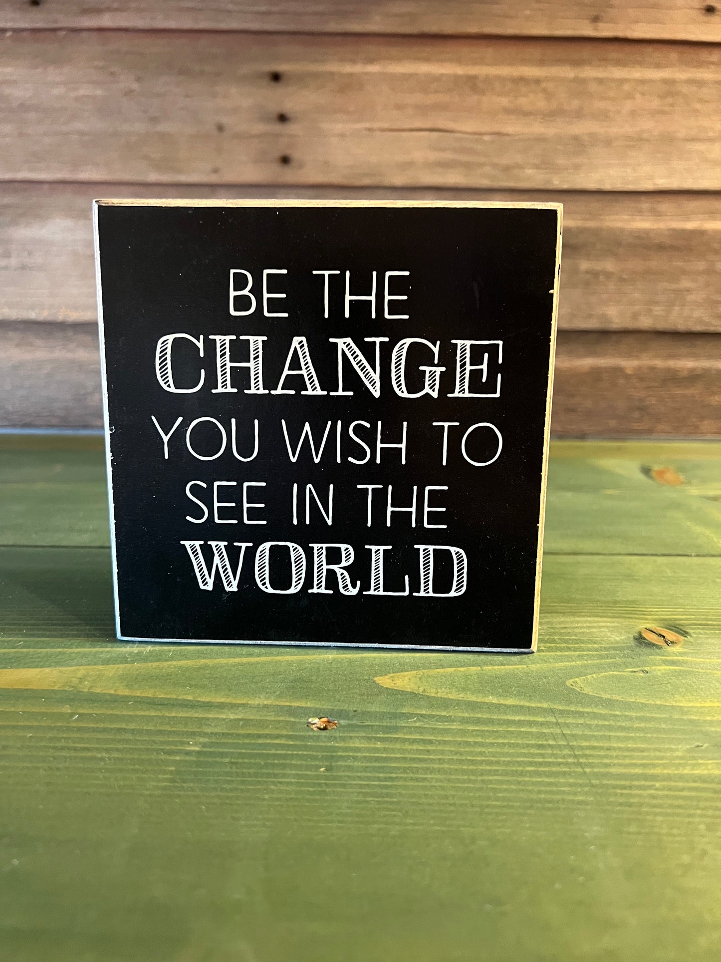 Be The Change... Plaque