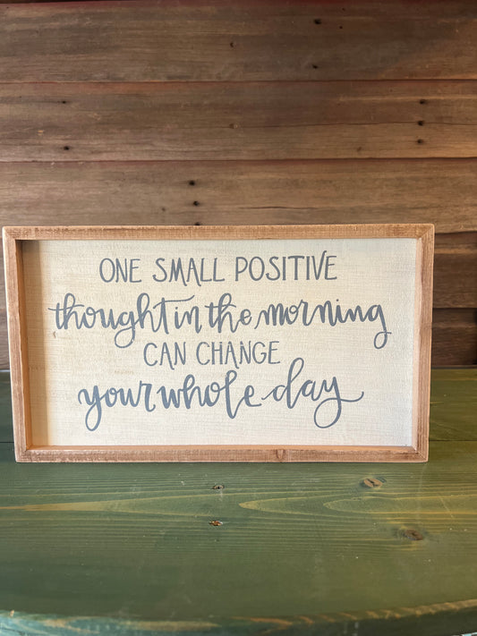 "One Small Positive..." Sign