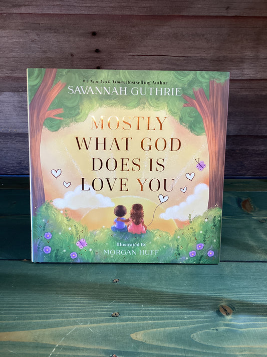 Mostly What God Does Is Love You